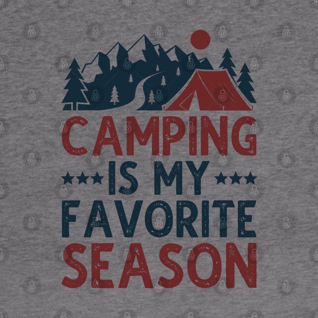 Camping Is My Favorite Season by DragonTees